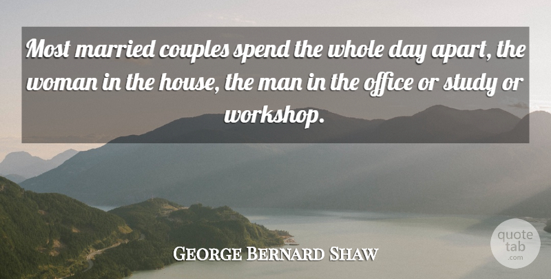 George Bernard Shaw Quote About Marriage, Couple, Men: Most Married Couples Spend The...