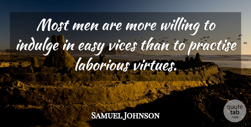 Samuel Johnson Quote About Men, Indulge In, Vices: Most Men Are More Willing...