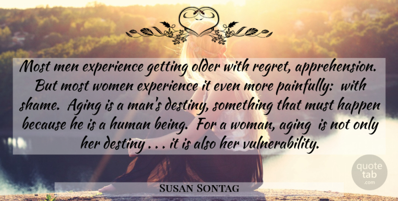 Susan Sontag Quote About Regret, Destiny, Men: Most Men Experience Getting Older...