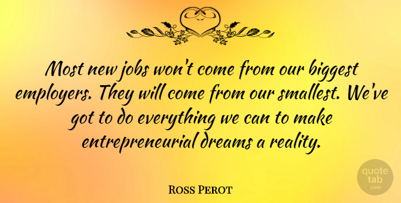 Ross Perot Quote About Success, Dream, Encouragement: Most New Jobs Wont Come...