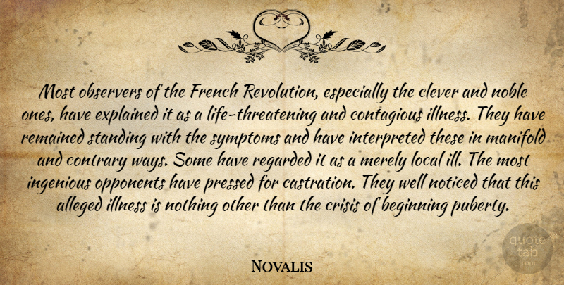 Novalis Quote About Clever, Noble, Opponents: Most Observers Of The French...