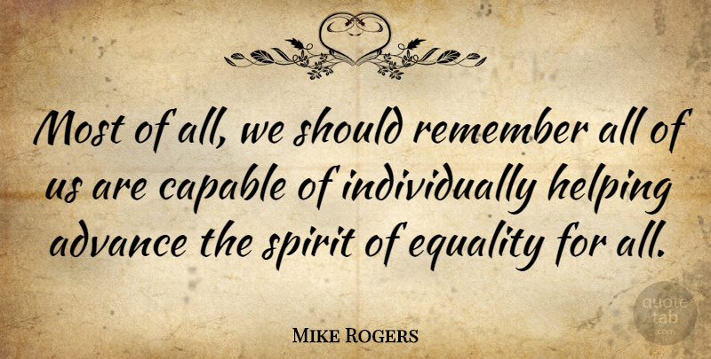 Mike Rogers Quote About Teamwork, Spirit, Helping: Most Of All We Should...
