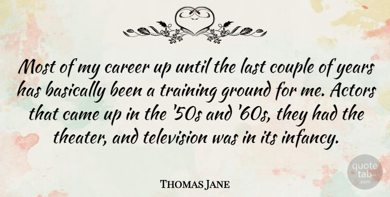 Thomas Jane Quote About Couple, Years, Careers: Most Of My Career Up...