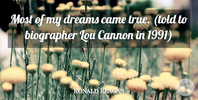 Ronald Reagan Quote About Came, Cannon, Dreams: Most Of My Dreams Came...