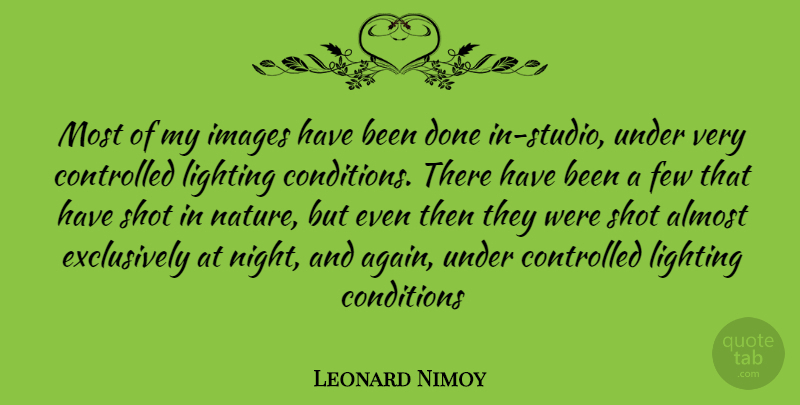 Leonard Nimoy Quote About Inspiration, Night, Done: Most Of My Images Have...
