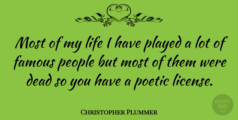 Christopher Plummer Quote About Poetic License, People, Poetic: Most Of My Life I...
