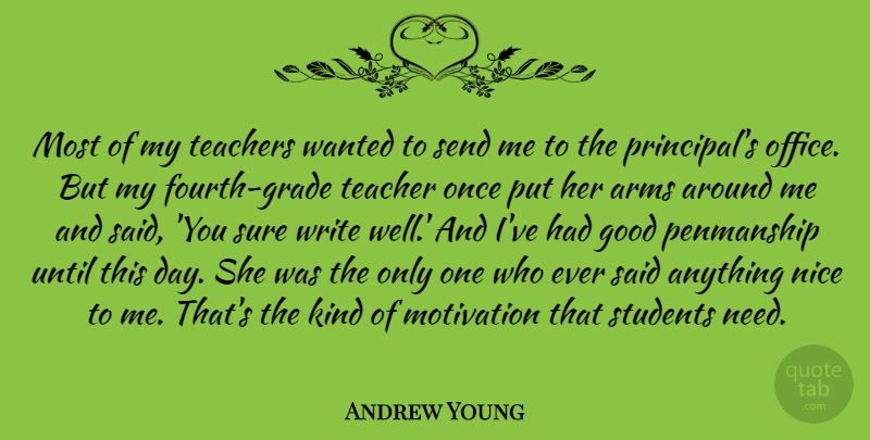 Andrew Young Quote About Arms, Good, Nice, Send, Students: Most Of My Teachers Wanted...