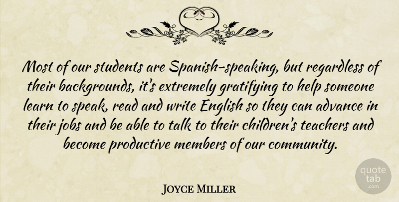 Joyce Miller Quote About Advance, English, Extremely, Gratifying, Help: Most Of Our Students Are...