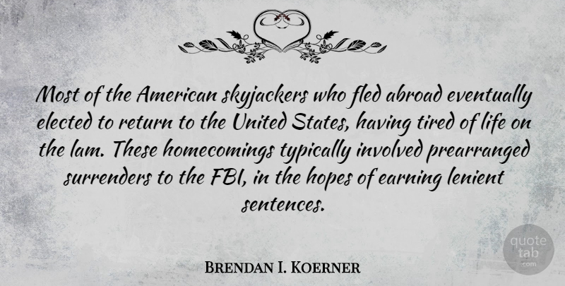 Brendan I. Koerner Quote About Abroad, Earning, Elected, Eventually, Hopes: Most Of The American Skyjackers...