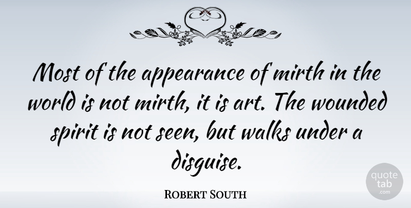 Robert South Quote About Art, Laughter, World: Most Of The Appearance Of...