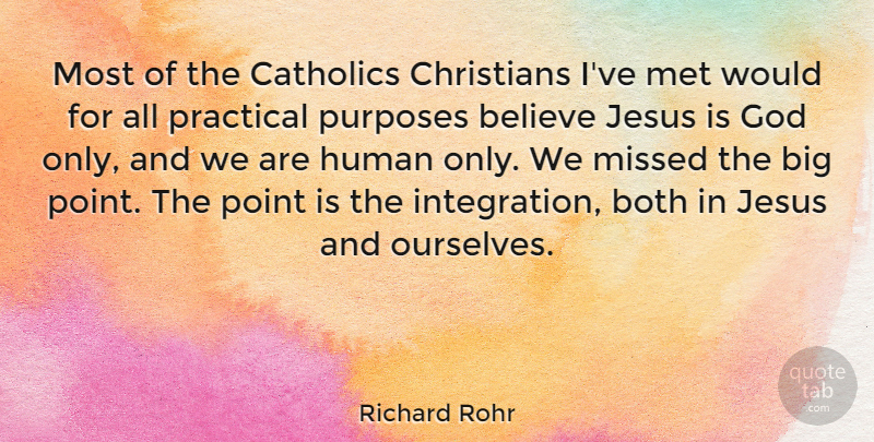 Richard Rohr Quote About Believe, Both, Catholics, Christians, God: Most Of The Catholics Christians...