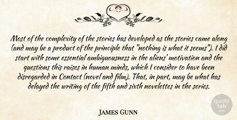 James Gunn Quote About Motivation, Writing, Mind: Most Of The Complexity Of...