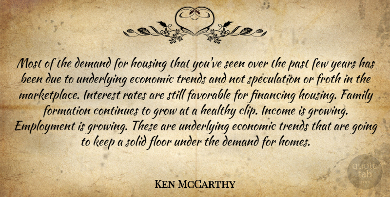 Ken McCarthy Quote About Continues, Demand, Due, Economic, Employment: Most Of The Demand For...