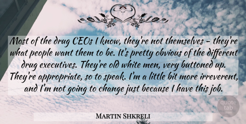 Martin Shkreli Quote About Jobs, Men, White Man: Most Of The Drug Ceos...