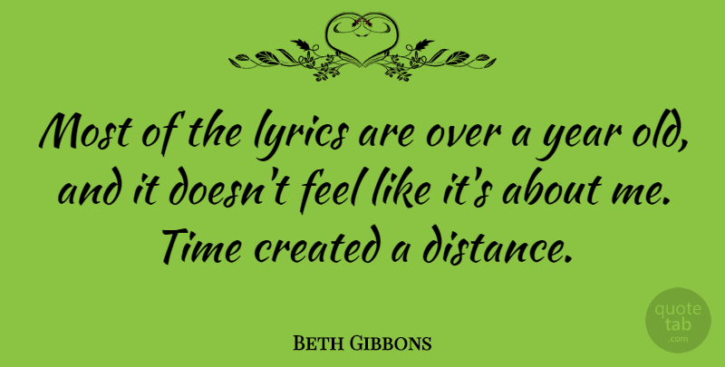 Beth Gibbons Quote About Distance, Years, Distance Relationship: Most Of The Lyrics Are...