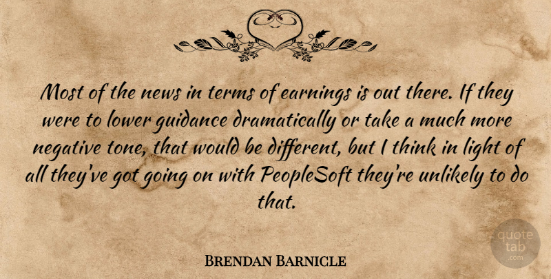 Brendan Barnicle Quote About Earnings, Guidance, Light, Lower, Negative: Most Of The News In...