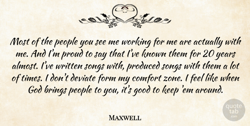 Maxwell Quote About Brings, Comfort, Deviate, Form, God: Most Of The People You...