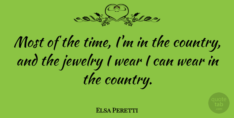 Elsa Peretti Quote About Time: Most Of The Time Im...