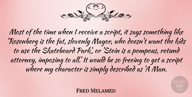 Fred Melamed Quote About Character, Kids, Men: Most Of The Time When...