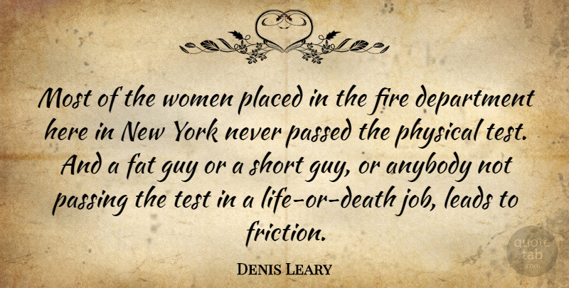 Denis Leary Quote About Jobs, New York, Fire: Most Of The Women Placed...