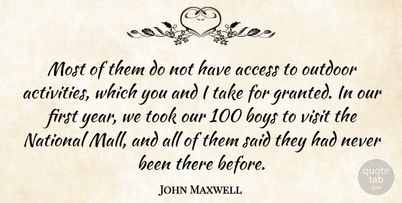 John Maxwell Quote About Access, Boys, National, Outdoor, Took: Most Of Them Do Not...