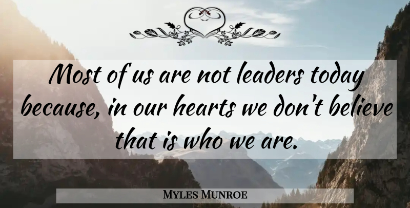 Myles Munroe Quote About Leadership, Believe, Heart: Most Of Us Are Not...