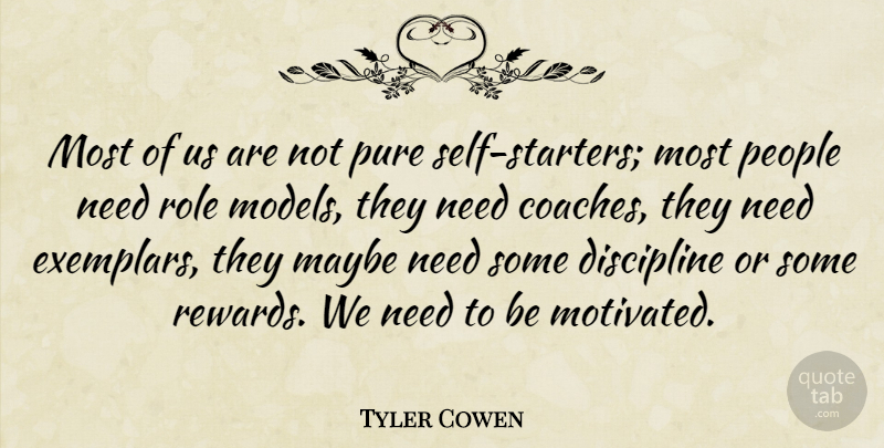 Tyler Cowen Quote About Maybe, People, Role: Most Of Us Are Not...