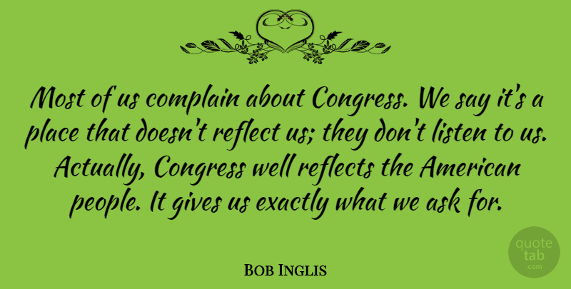 Bob Inglis Quote About Giving, People, Complaining: Most Of Us Complain About...