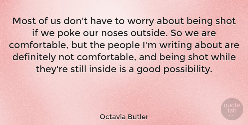 Octavia Butler Quote About Definitely, Good, Noses, People, Poke: Most Of Us Dont Have...