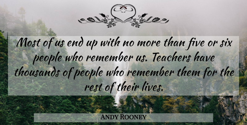 Andy Rooney Quote About Teacher, People, Literature: Most Of Us End Up...