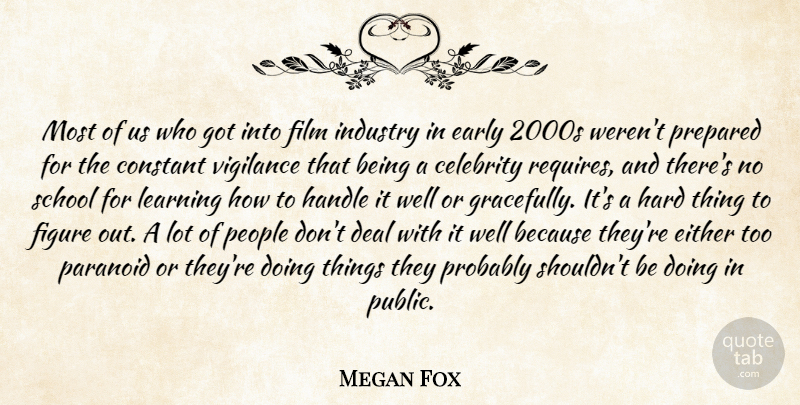 Megan Fox Quote About School, People, Film: Most Of Us Who Got...