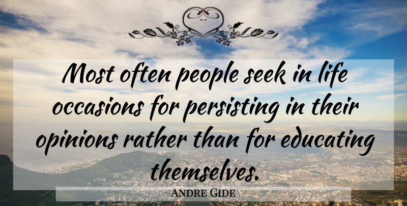 Andre Gide Quote About People, Opinion, Occasions: Most Often People Seek In...