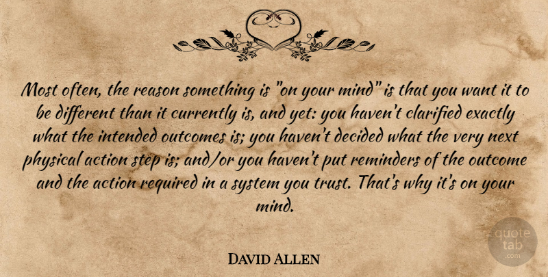 David Allen Quote About Mind, Want, Outcomes: Most Often The Reason Something...