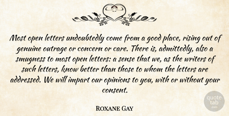 Roxane Gay Quote About Concern, Genuine, Good, Impart, Letters: Most Open Letters Undoubtedly Come...