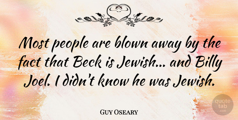 Guy Oseary Quote About Billy, Blown, People: Most People Are Blown Away...