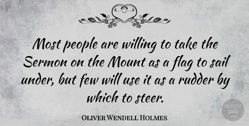 Oliver Wendell Holmes Quote About Inspirational, Funny, Spiritual: Most People Are Willing To...