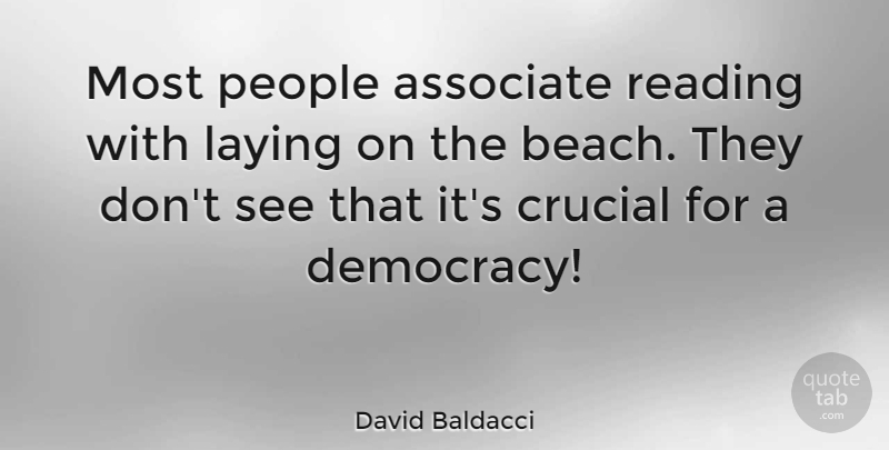David Baldacci Quote About Beach, Reading, People: Most People Associate Reading With...