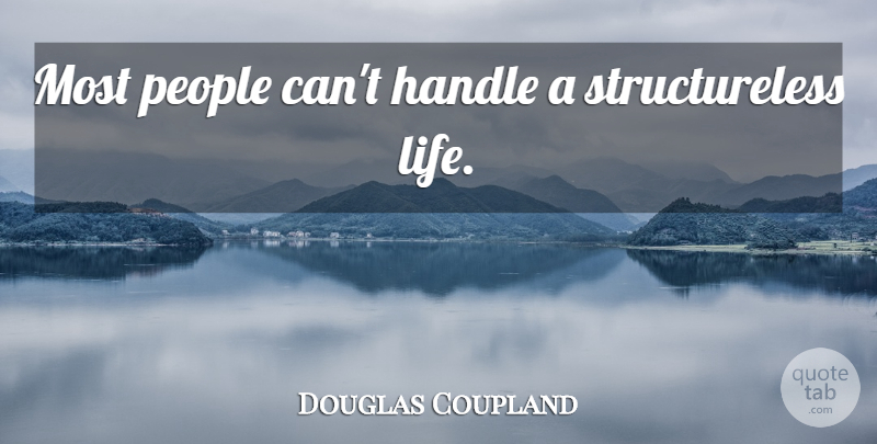 Douglas Coupland Quote About People, Routine, Disguise: Most People Cant Handle A...
