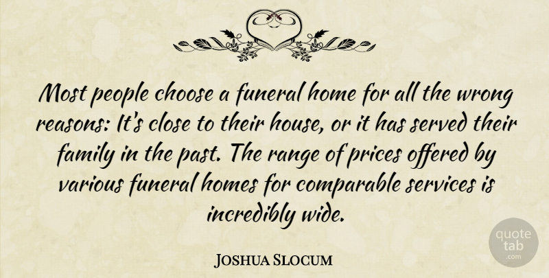 Joshua Slocum Quote About Choose, Close, Comparable, Family, Funeral: Most People Choose A Funeral...