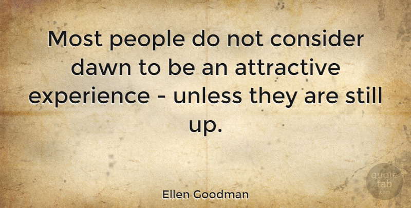 Ellen Goodman Quote About Good Morning, Sleep, Insomnia: Most People Do Not Consider...