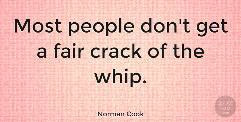 Norman Cook Quote About People: Most People Dont Get A...