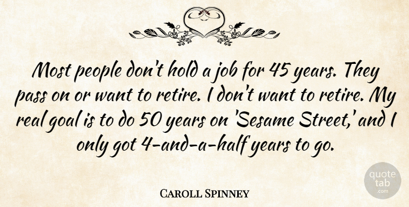 Caroll Spinney Quote About Job, Pass, People: Most People Dont Hold A...