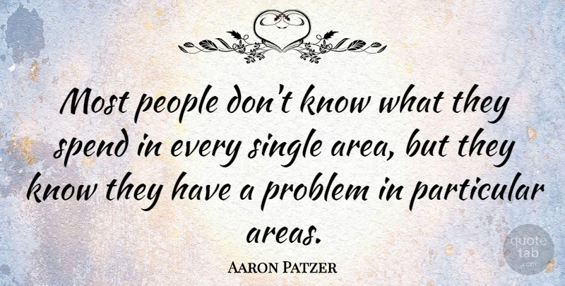 Aaron Patzer Quote About Particular, People: Most People Dont Know What...