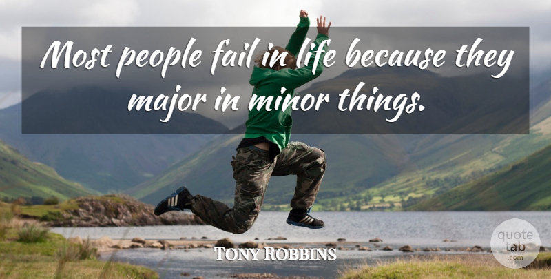 Tony Robbins Quote About Inspirational, People, Failing: Most People Fail In Life...
