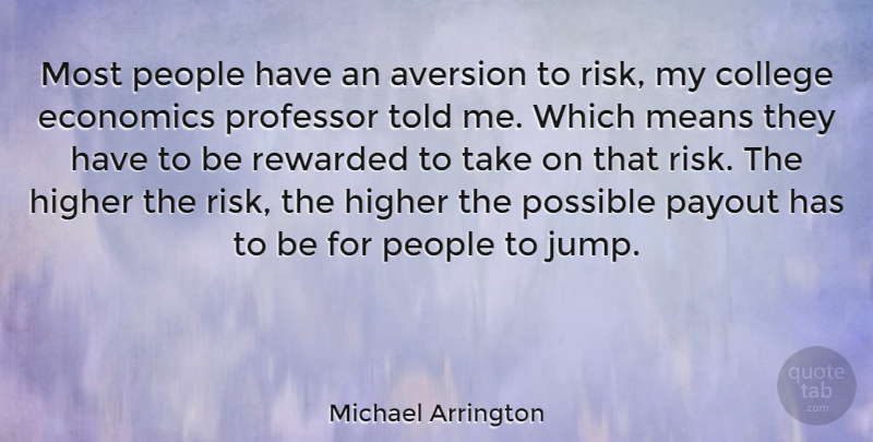 Michael Arrington Quote About Mean, College, People: Most People Have An Aversion...
