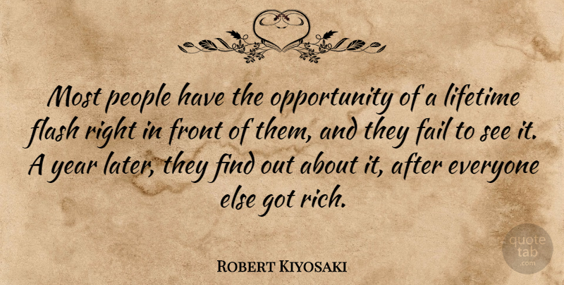 Robert Kiyosaki Quote About Flash, Front, Lifetime, Opportunity, People: Most People Have The Opportunity...