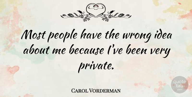 Carol Vorderman Quote About Ideas, People, Wrong Ideas: Most People Have The Wrong...