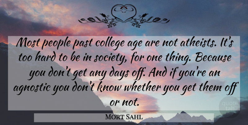 Mort Sahl Quote About Atheist, Past, College: Most People Past College Age...
