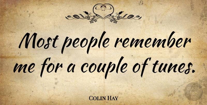 Colin Hay Quote About Couple, People, Tunes: Most People Remember Me For...