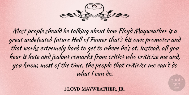 Floyd Mayweather, Jr. Quote About Hate, Jealous, Talking: Most People Should Be Talking...